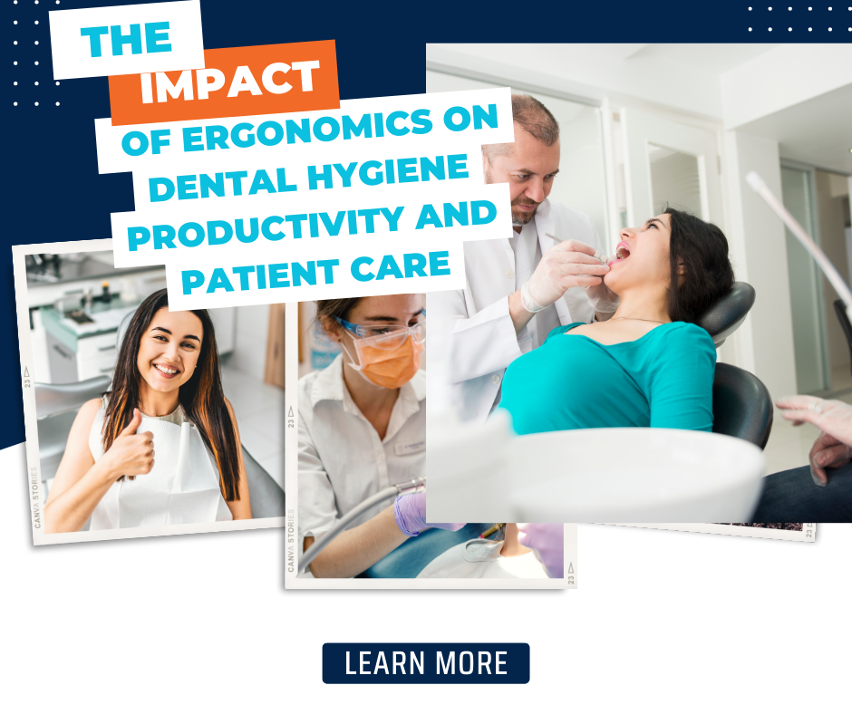 The Impact of Ergonomics on Dental Hygiene Productivity and Patient Care